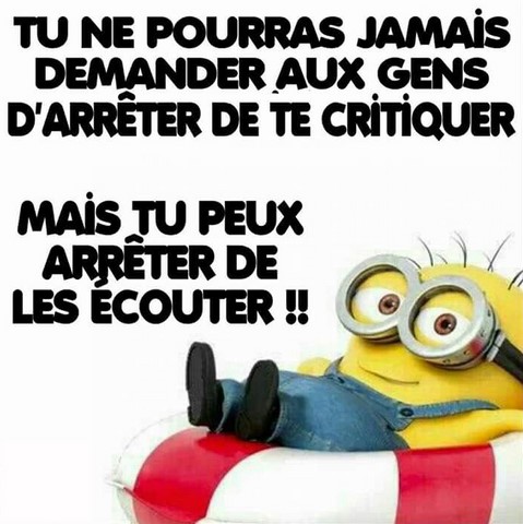 Tu ne pourras jamais demander aux gens de ne pas te critiquer. https://www.blagues-en-stock.org