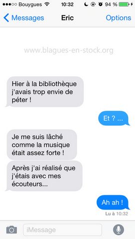 Hier à la bibliothèque j'avais trop envie de péter perle de sms et des textos http://www.blagues-en-stock.org